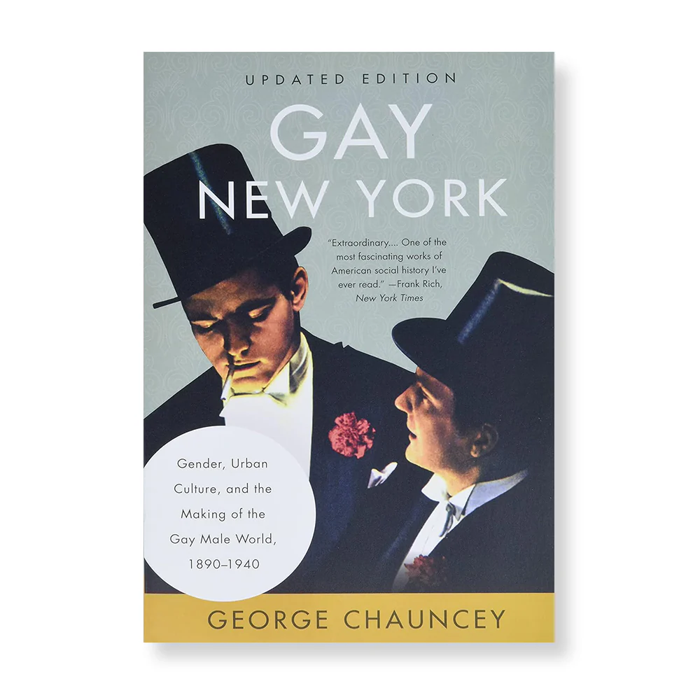 Gay New York: Gender, Urban Culture, and the Making of the Gay Male World, 1890-1940