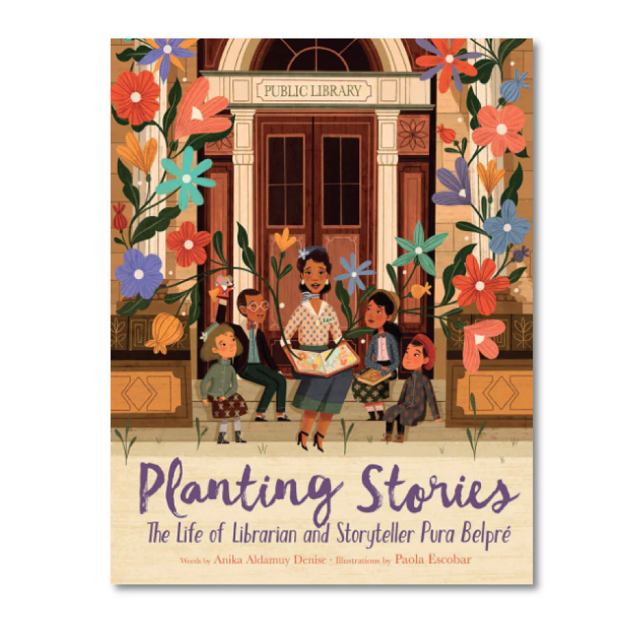 Planting Stories: The Life of Librarian and Storyteller Pura Belpré